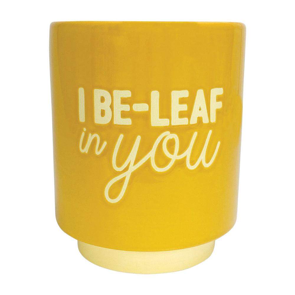 I Be-leaf in You Pot - Plant Homewares &amp; Lifestyle